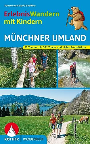 Erlebniswandern mit Kindern Münchner Umland: 32 Wanderungen und Ausflüge. Mit vielen spannenden Freizeittipps. Mit GPS Daten. (Rother Wanderbuch) von Bergverlag Rother